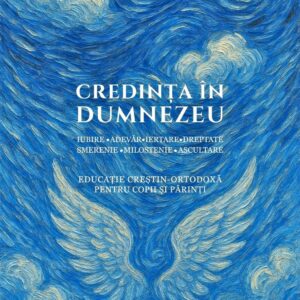 CREDINTA IN DUMNEZEU PENTRU COPII SI PARINTI